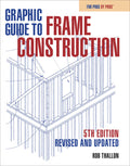 Graphic Guide to Frame Construction 5th Edition: Revised and Updated: Revised and Updated