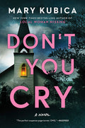 Don't You Cry: A Thrilling Suspense Novel from the Author of Local Woman Missing (First Time Trade): A Thrilling Suspense Novel from the Author of Local Woman Missing