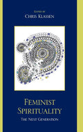 Feminist Spirituality: The Next Generation: The Next Generation