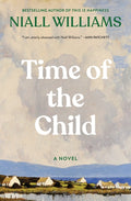 Time of the Child: Winner of the Kerry Group Irish Novel of the Year Award: Winner of the Kerry Group Irish Novel of the Year Award