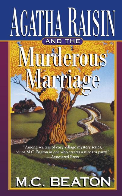 Agatha Raisin and the Murderous Marriage: An Agatha Raisin Mystery: An Agatha Raisin Mystery