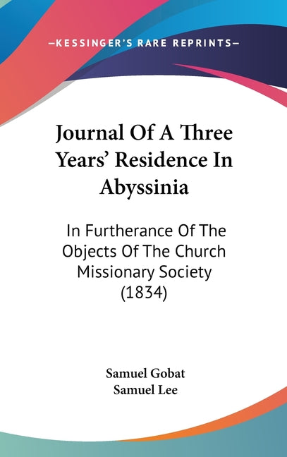 Journal Of A Three Years' Residence In Abyssinia: In Furtherance Of The Objects Of The Church Missionary Society (1834): In Furtherance Of The Objects Of The Church Missionary Society (1834)