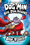 Dog Man: Big Jim Begins: A Graphic Novel (Dog Man #13): From the Creator of Captain Underpants: Volume 13: Volume 13