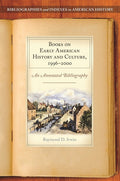 Books on Early American History and Culture, 1996-2000: An Annotated Bibliography: An Annotated Bibliography