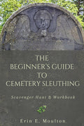 The Beginner's Guide to Cemetery Sleuthing: Scavenger Hunt & Workbook: Scavenger Hunt & Workbook