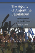 The Agony of Argentine Capitalism: From Menem to the Kirchners: From Menem to the Kirchners
