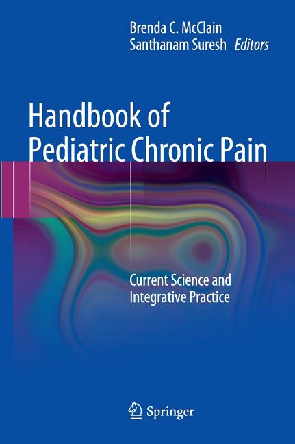 Handbook of Pediatric Chronic Pain: Current Science and Integrative Practice: Current Science and Integrative Practice