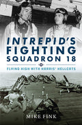 Intrepid's Fighting Squadron 18: Flying High with Harris' Hellcats: Flying High with Harris' Hellcats
