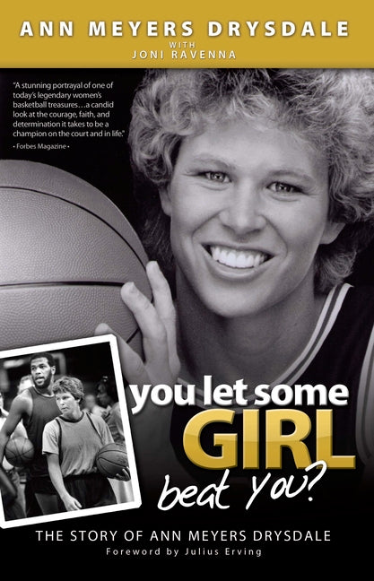 You Let Some Girl Beat You?: The Story of Ann Meyers Drysdale