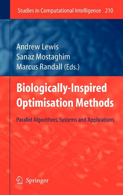 Biologically-Inspired Optimisation Methods: Parallel Algorithms, Systems and Applications (2009): Parallel Algorithms, Systems and Applications