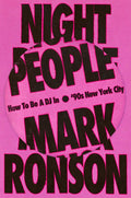 Night People: How to Be a DJ in '90s New York City: How to Be a DJ in '90s New York City