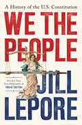 We the People: A History of the U.S. Constitution: A History of the U.S. Constitution