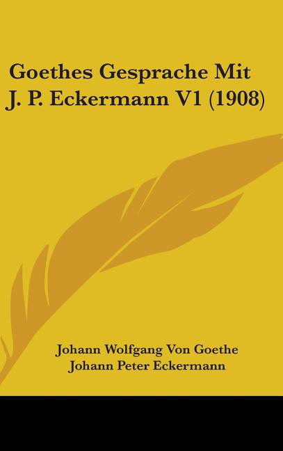 Goethes Gesprache Mit J. P. Eckermann V1 (1908)