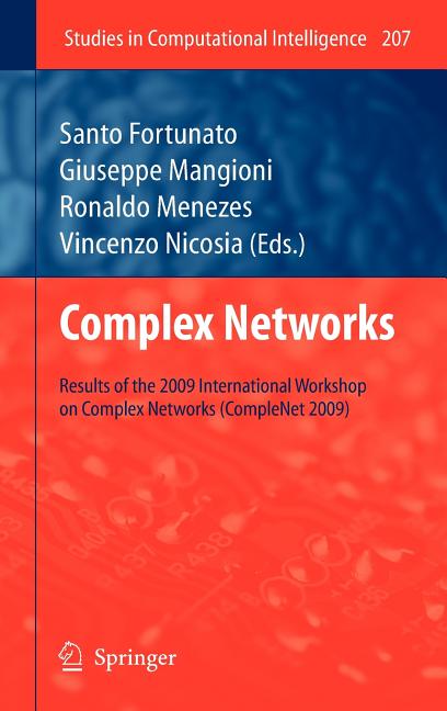 Complex Networks: Results of the 1st International Workshop on Complex Networks (Complenet 2009) (2009): Results of the 1st International Workshop on Complex Networks (Complenet 2009)