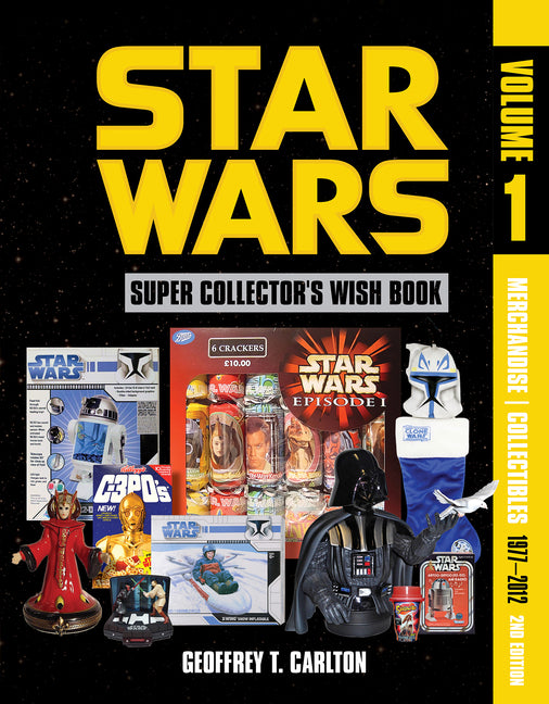 Star Wars Super Collector's Wish Book, Vol. 1, 2nd Edition: Merchandise Collectibles, 1977-2012: Merchandise Collectibles, 1977-2012