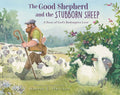 The Good Shepherd and the Stubborn Sheep: A Story of God's Redemptive Love: A Story of God's Redemptive Love