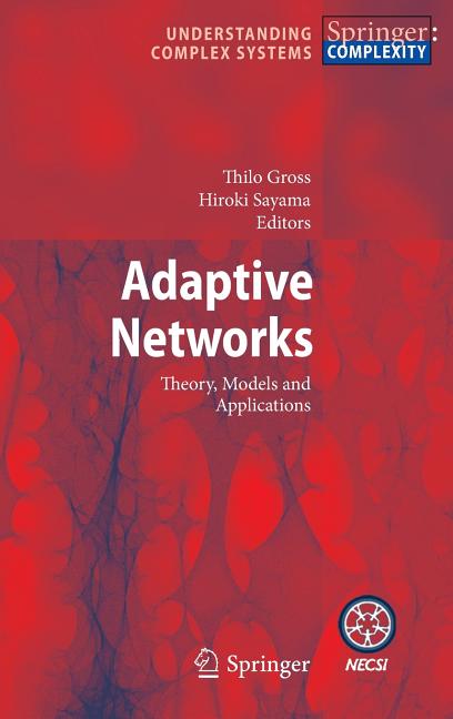 Adaptive Networks: Theory, Models and Applications (2009): Theory, Models and Applications