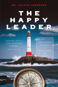 The Happy Leader: Relatable stories of influence and hope.: Relatable stories of influence and hope.