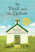The Priest and the Medium: The Amazing True Story of Psychic Medium B. Anne Gehman and Her Husband, Former Jesuit Priest Wayne Knoll, Ph.D.: The Amazing True Story of Psychic Medium B. Anne Gehman and Her Husband, Former Jesuit Priest Wayne Knoll, Ph.D.
