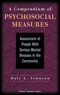 Compendium of Psychosocial Measures: Assessment of People with Serious Mental Illness in the Community