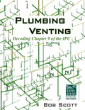 Plumbing Venting: Decoding Chapter 9 of the IPC: Decoding Chapter 9 of the IPC