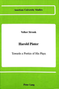 Harold Pinter: Towards a Poetics of His Plays: Towards a Poetics of His Plays