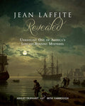 Jean Laffite Revealed: Unraveling One of America's Longest-Running Mysteries: Unraveling One of America's Longest Running Mysteries