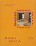 Desert by Design: Creative Minds, Arid Places, Tailor-Made Spaces: Creative Minds, Arid Places, Tailor-Made Spaces