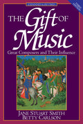 The Gift of Music: Great Composers and Their Influence (Expanded and Revised, 3rd Edition) (Revised): Great Composers and Their Influence (Expanded and Revised, 3rd Edition)