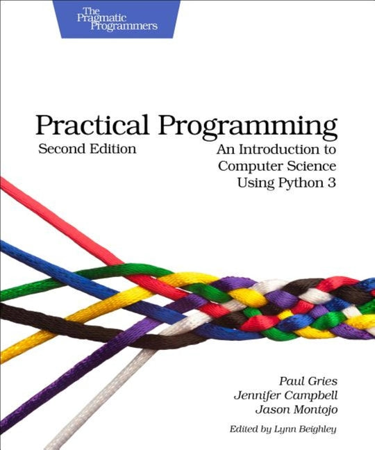 Practical Programming: An Introduction to Sputer Science Using Python 3: An Introduction to Sputer Science Using Python 3