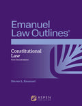 Emanuel Law Outlines for Constitutional Law (Forty-Second)