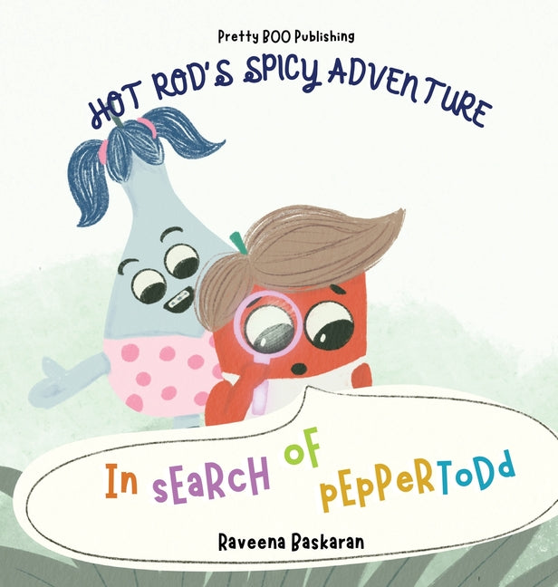 Hot Rod's Spicy Adventure - In Search of Pepper Todd: A Funny Picture Book Series of Veggie Adventures: A Funny Picture Book Series of Veggie Adventures