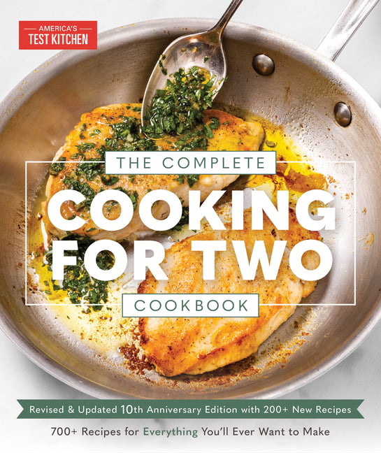 The Complete Cooking for Two Cookbook, 10th Anniversary Edition: 700+ Recipes for Everything You'll Ever Want to Make: 700+ Recipes for Everything You'll Ever Want to Make