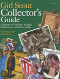 Girl Scout Collector's Guide: A History of Uniforms, Insignia, Publications, and Memorabilia (Second Edition): A History of Uniforms, Insignia, Publications, and Memorabilia (Second Edition)