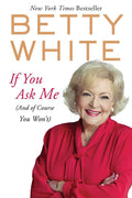 If You Ask Me: (And of Course You Won't): (And of Course You Won't)