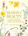 Season of Beauty: A Lent and Easter Treasury of Readings, Poems, and Prayers: A Lent and Easter Treasury of Readings, Poems, and Prayers