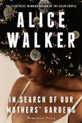 In Search of Our Mothers' Gardens: Womanist Prose: Womanist Prose