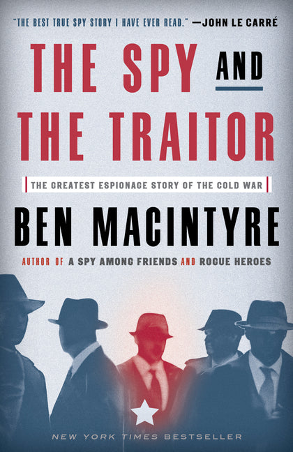 The Spy and the Traitor: The Greatest Espionage Story of the Cold War: The Greatest Espionage Story of the Cold War