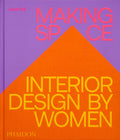 Making Space: Interior Design by Women: Interior Design by Women