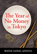 The Year Of No Money In Tokyo