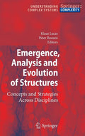 Emergence, Analysis and Evolution of Structures: Concepts and Strategies Across Disciplines (2010): Concepts and Strategies Across Disciplines