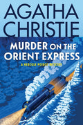 Murder on the Orient Express: A Hercule Poirot Mystery: The Official Authorized Edition: A Hercule Poirot Mystery: The Official Authorized Edition