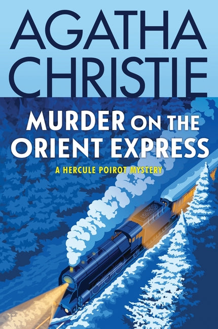 Murder on the Orient Express: A Hercule Poirot Mystery: The Official Authorized Edition: A Hercule Poirot Mystery: The Official Authorized Edition