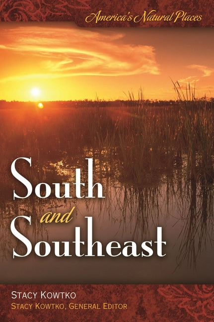 America's Natural Places: South and Southeast: South and Southeast