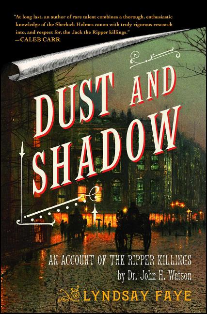 Dust and Shadow: An Account of the Ripper Killings: An Account of the Ripper Killings by Dr. John H. Watson