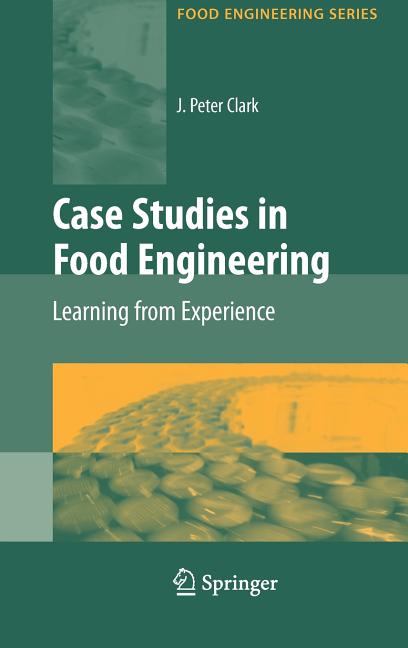 Case Studies in Food Engineering: Learning from Experience (2009): Learning from Experience