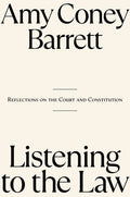 Listening to the Law: Reflections on the Court and Constitution: Reflections on the Court and Constitution
