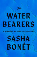The Waterbearers: A Memoir of Mothers and Daughters: A Memoir of Mothers and Daughters