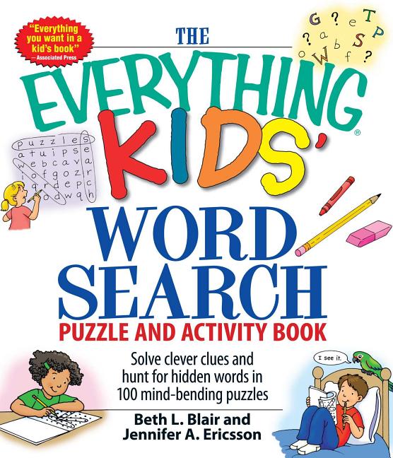 The Everything Kids' Word Search Puzzle and Activity Book: Solve Clever Clues and Hunt for Hidden Words in 100 Mind-Bending Puzzles: Solve Clever Clues and Hunt for Hidden Words in 100 Mind-Bending Puzzles