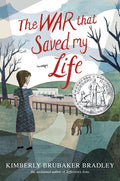 The War That Saved My Life: (Newbery Honor Award Winner): (Newbery Honor Award Winner)